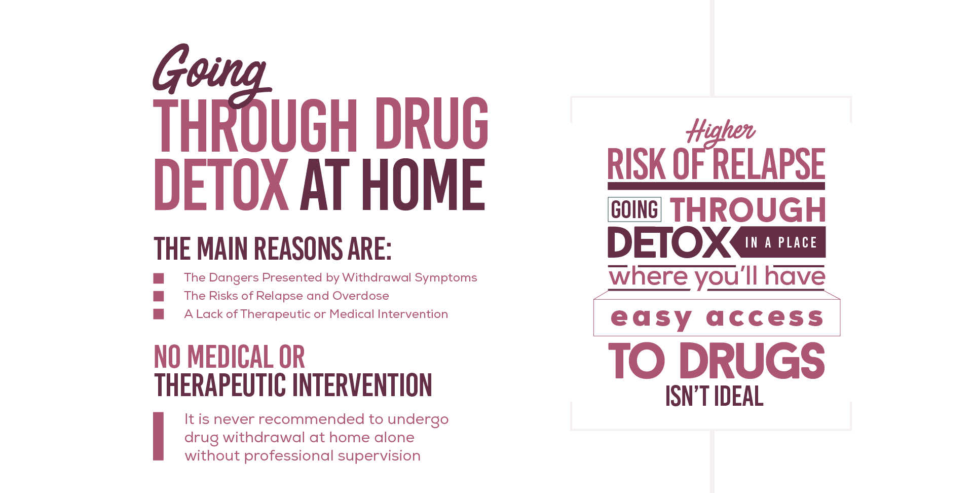 disadvantages of going through drug detox at home includes, the dangers presented by withdrawal symptoms, the risks of relapse and overdose,a lack of therapeutic or medical intervention. It is never recommended to undergo drug withdrawal at home alone without professional supervision.Going through detox in a place where you will have easy access to drugs is not ideal.