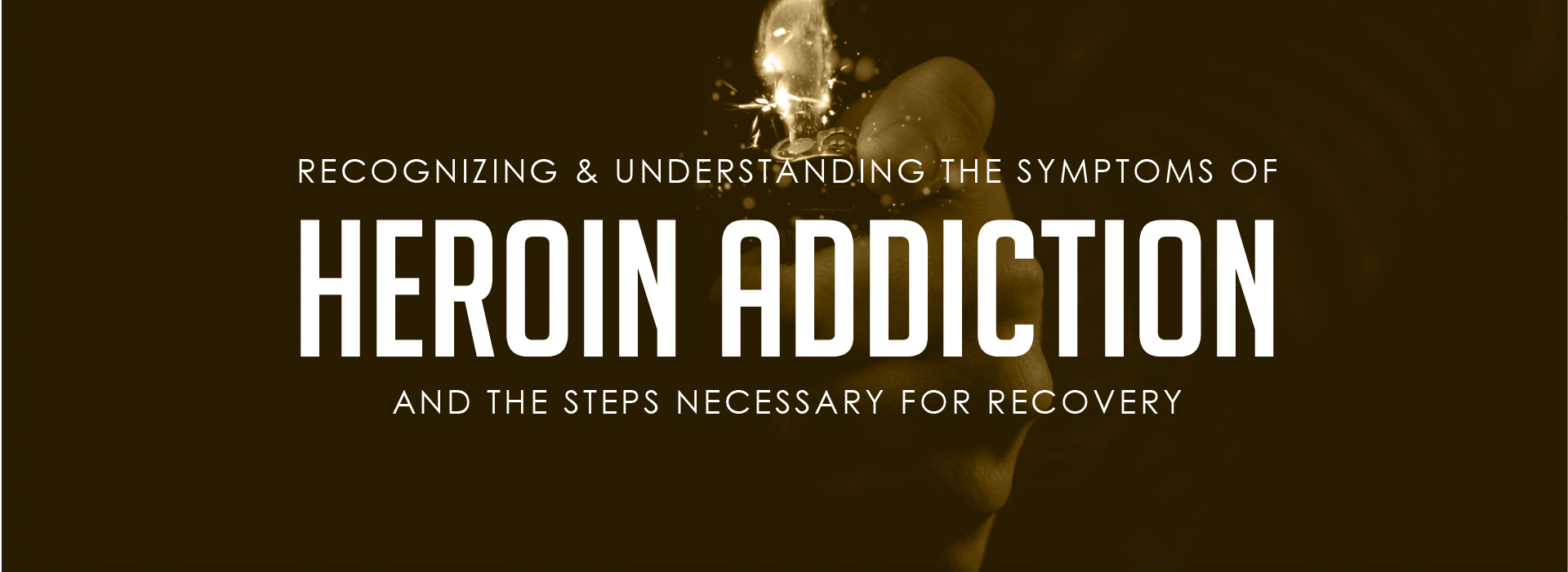 Recognizing and understanding the symptoms of heroin addiction and the steps necessary for recovery