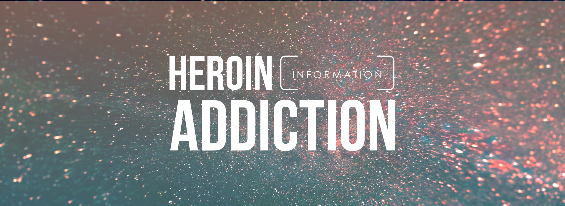 Heroin Addiction Information