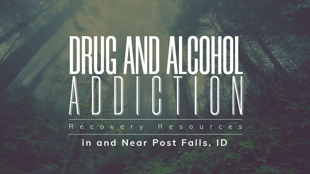 Drug and alcohol addiction, recovery resources in and near post falls, ID
